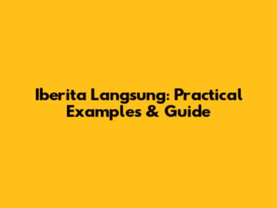 Iberita Langsung: Practical Examples & Guide