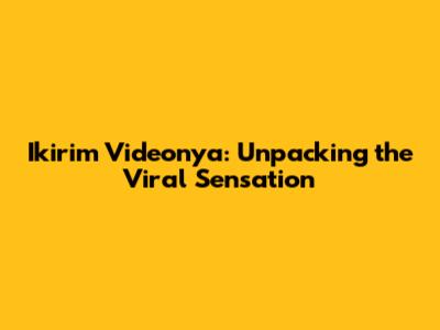 Ikirim Videonya: Unpacking the Viral Sensation
