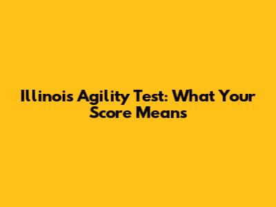 Illinois Agility Test: What Your Score Means