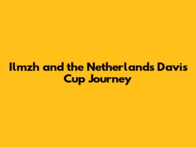 Ilmzh and the Netherlands Davis Cup Journey