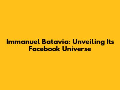Immanuel Batavia: Unveiling Its Facebook Universe