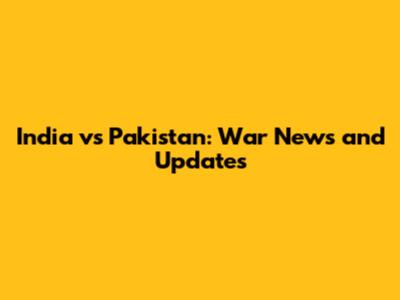 India vs Pakistan: War News and Updates