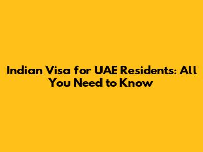 Indian Visa for UAE Residents: All You Need to Know