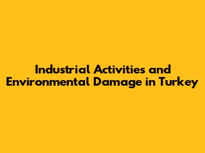 Industrial Activities and Environmental Damage in Turkey