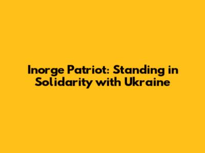 Inorge Patriot: Standing in Solidarity with Ukraine