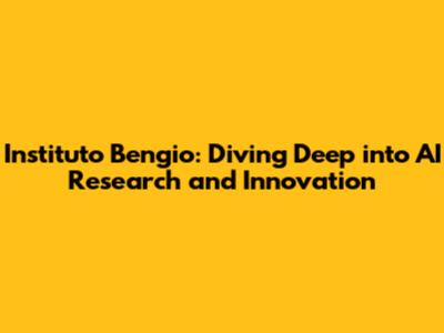 Instituto Bengio: Diving Deep into AI Research and Innovation