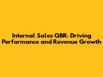 Internal Sales QBR: Driving Performance and Revenue Growth