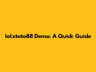 Iolxtoto88 Demo: A Quick Guide