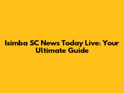 Isimba SC News Today Live: Your Ultimate Guide