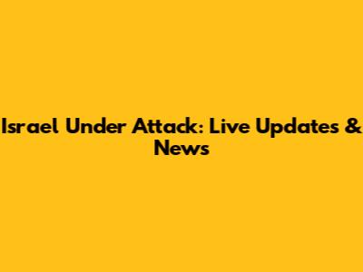 Israel Under Attack: Live Updates & News