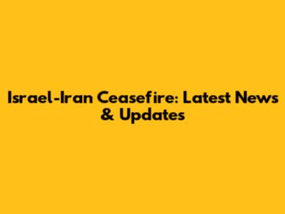 Israel-Iran Ceasefire: Latest News & Updates