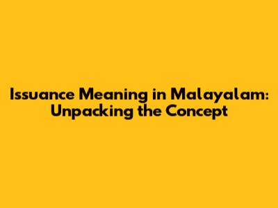 Issuance Meaning in Malayalam: Unpacking the Concept