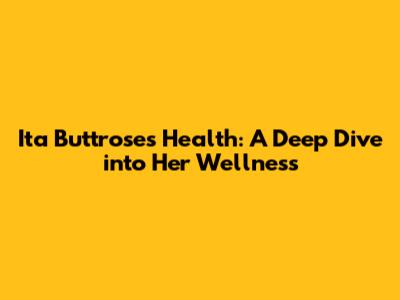Ita Buttrose's Health: A Deep Dive into Her Wellness