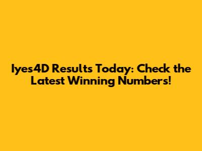Iyes4D Results Today: Check the Latest Winning Numbers!