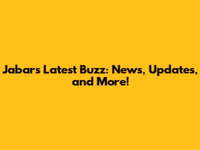 Jabar's Latest Buzz: News, Updates, and More!