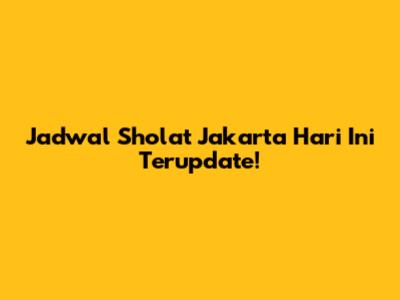 Jadwal Sholat Jakarta Hari Ini Terupdate!