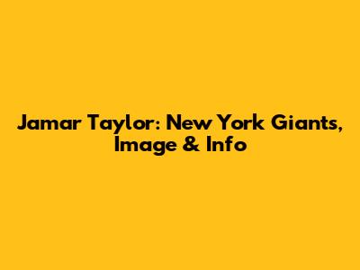 Jamar Taylor: New York Giants, Image & Info