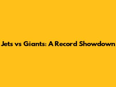 Jets vs Giants: A Record Showdown