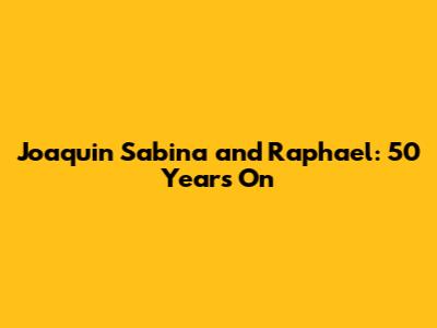 Joaquin Sabina and Raphael: 50 Years On