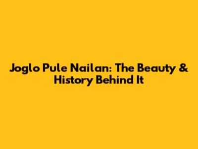 Joglo Pule Nailan: The Beauty & History Behind It