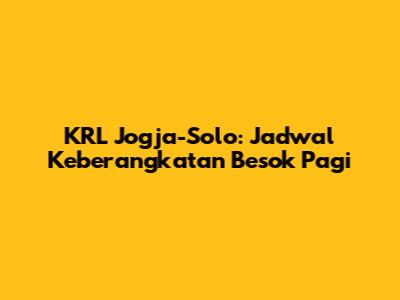 KRL Jogja-Solo: Jadwal Keberangkatan Besok Pagi