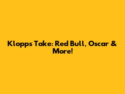 Klopp's Take: Red Bull, Oscar & More!