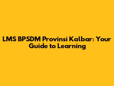 LMS BPSDM Provinsi Kalbar: Your Guide to Learning