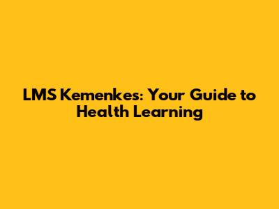LMS Kemenkes: Your Guide to Health Learning