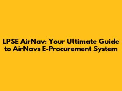 LPSE AirNav: Your Ultimate Guide to AirNav's E-Procurement System