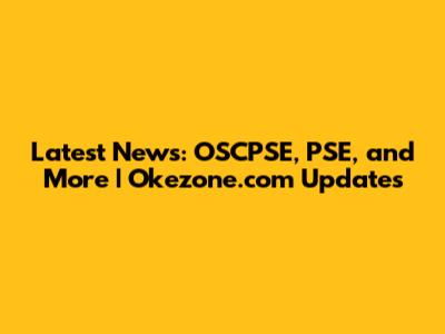 Latest News: OSCPSE, PSE, and More | Okezone.com Updates