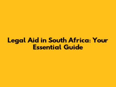 Legal Aid in South Africa: Your Essential Guide