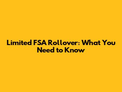 Limited FSA Rollover: What You Need to Know