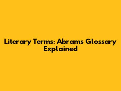 Literary Terms: Abrams' Glossary Explained