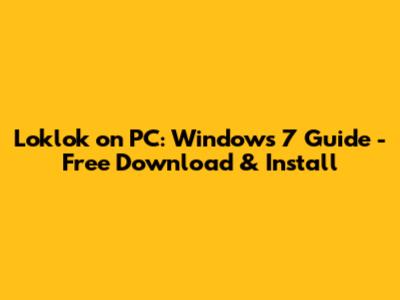 Loklok on PC: Windows 7 Guide - Free Download & Install