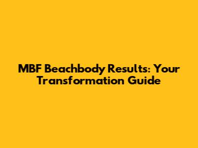MBF Beachbody Results: Your Transformation Guide