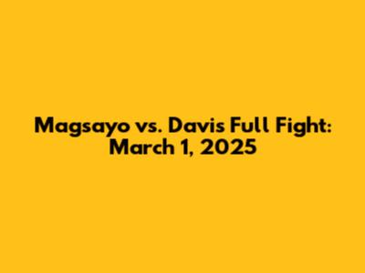 Magsayo vs. Davis Full Fight: March 1, 2025