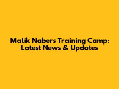 Malik Nabers Training Camp: Latest News & Updates