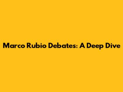 Marco Rubio Debates: A Deep Dive