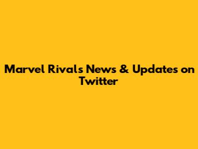 Marvel Rivals News & Updates on Twitter