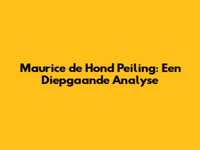 Maurice de Hond Peiling: Een Diepgaande Analyse