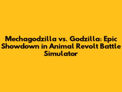 Mechagodzilla vs. Godzilla: Epic Showdown in Animal Revolt Battle Simulator