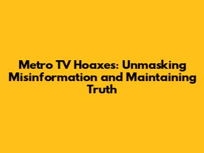 Metro TV Hoaxes: Unmasking Misinformation and Maintaining Truth