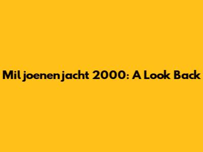 Miljoenenjacht 2000: A Look Back