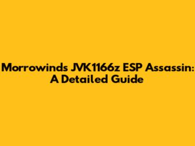 Morrowind's JVK1166z ESP Assassin: A Detailed Guide