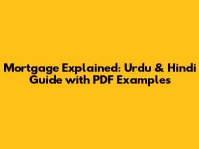 Mortgage Explained: Urdu & Hindi Guide with PDF Examples