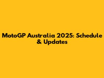 MotoGP Australia 2025: Schedule & Updates