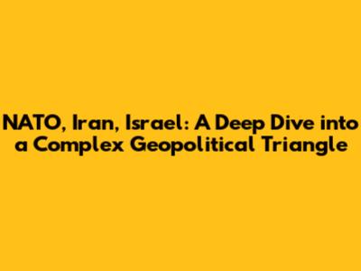 NATO, Iran, Israel: A Deep Dive into a Complex Geopolitical Triangle
