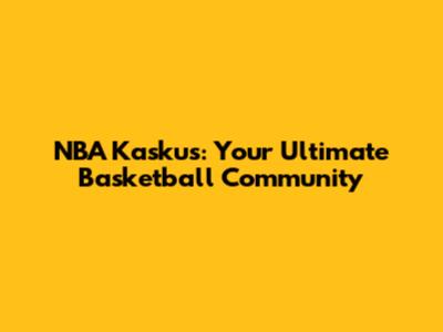 NBA Kaskus: Your Ultimate Basketball Community