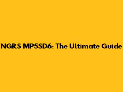 NGRS MP5SD6: The Ultimate Guide
