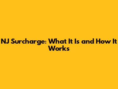 NJ Surcharge: What It Is and How It Works